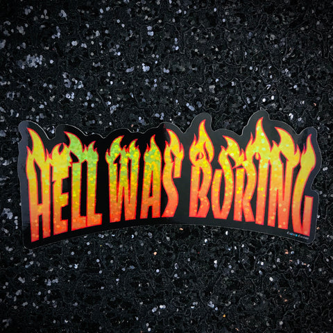 Hell Was Boring Skater Sticker
